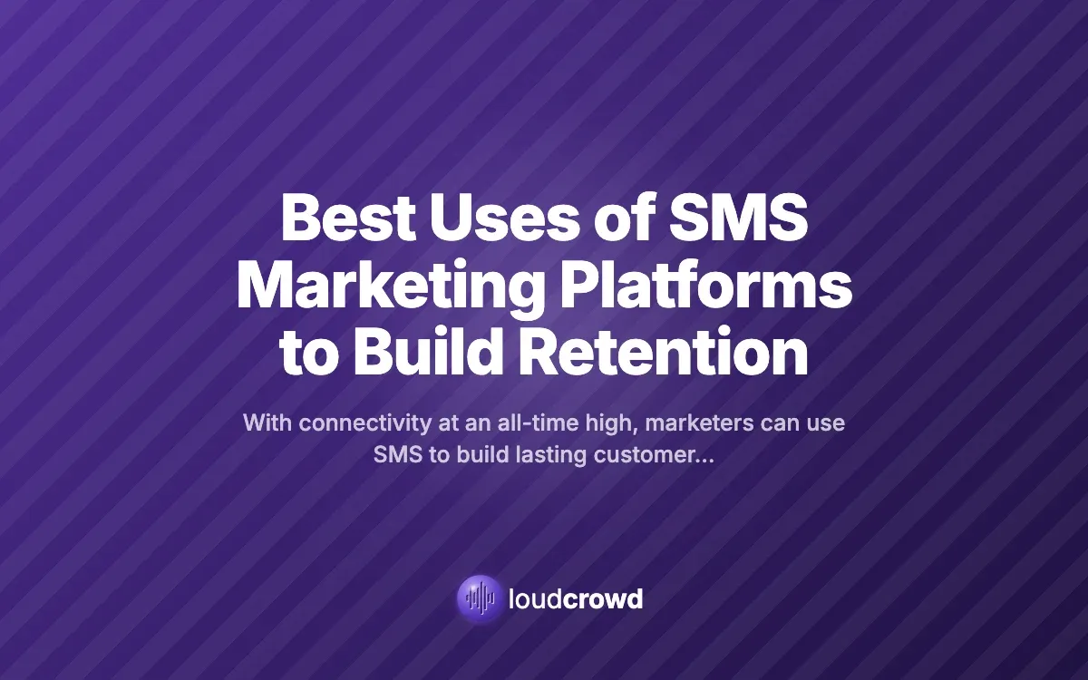 Best Uses of SMS Marketing Platforms to Build Retention