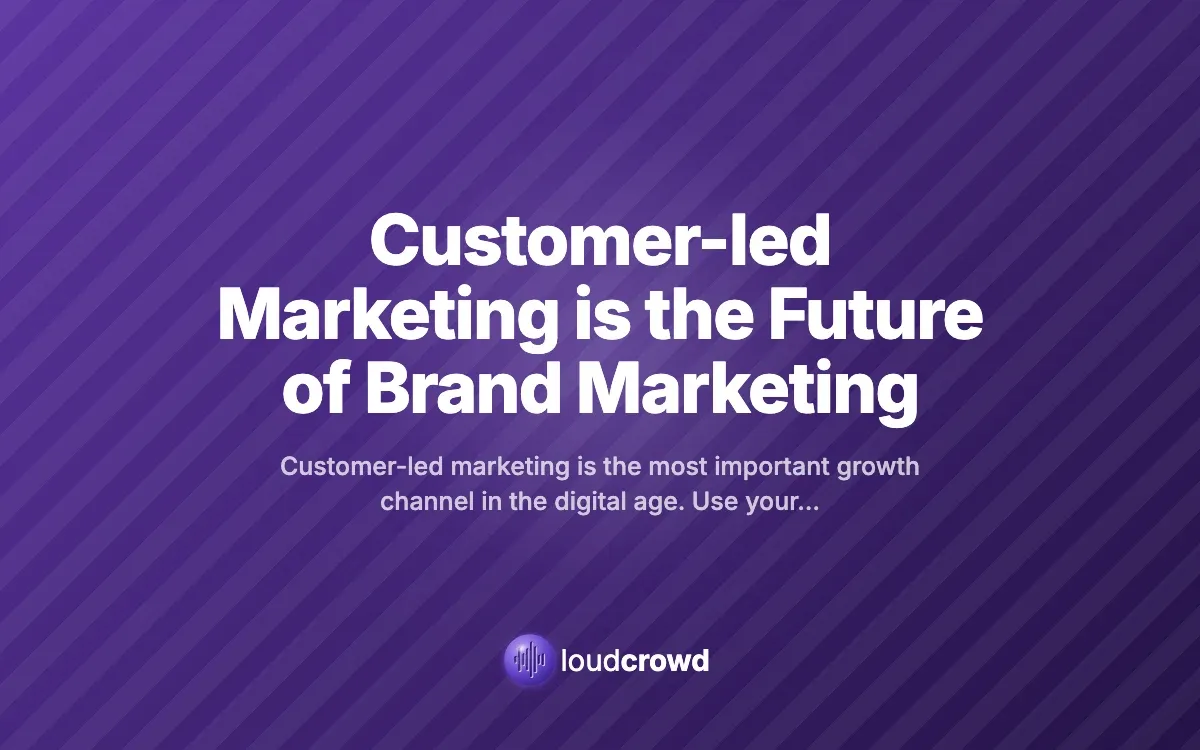 Customer-led Marketing is the Future of Brand Marketing
