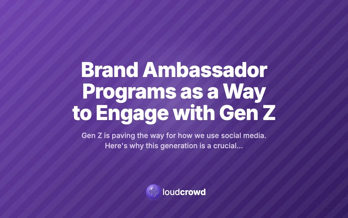 Brand Ambassador Programs as a Way to Engage with Gen Z