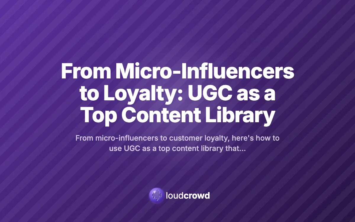 From Micro-Influencers to Loyalty: UGC as a Top Content Library