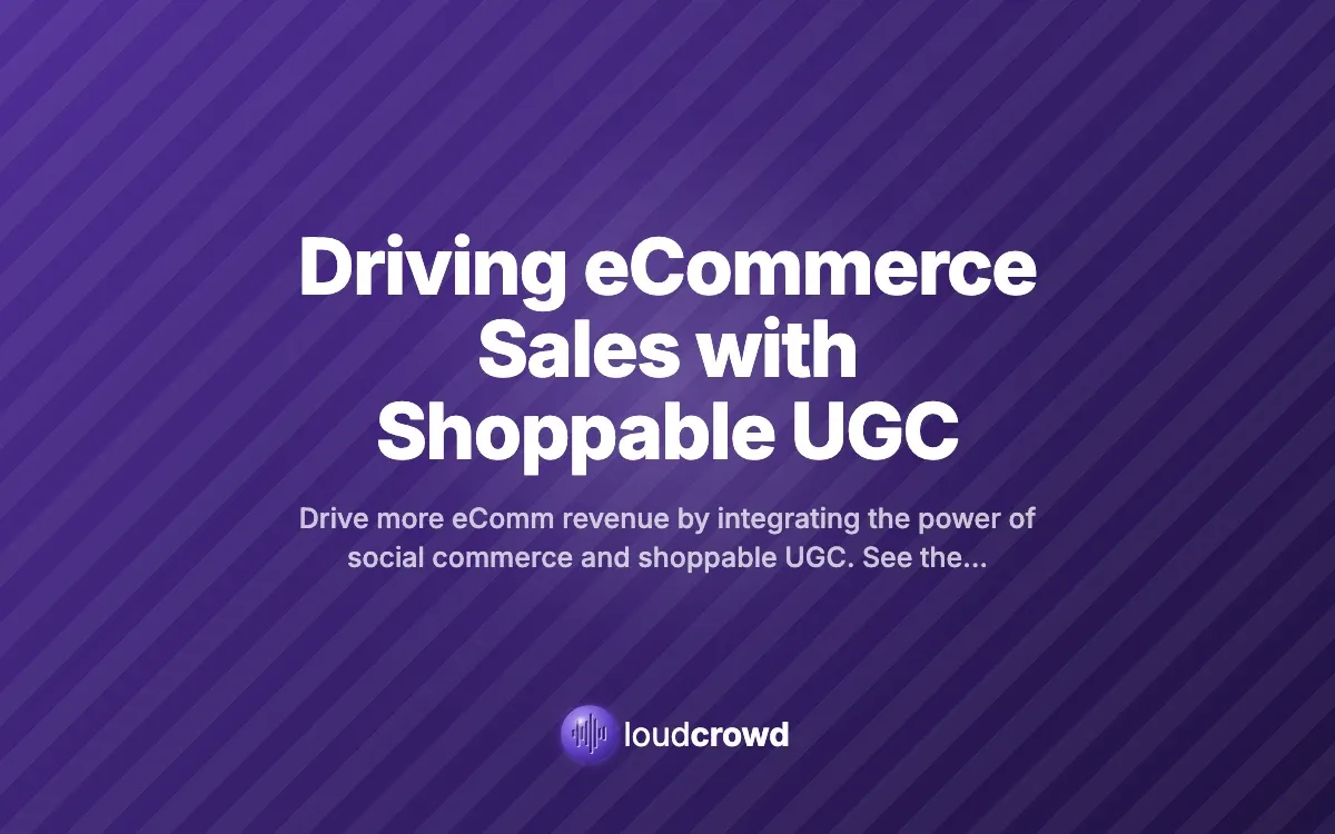 Driving eCommerce Sales with Shoppable UGC