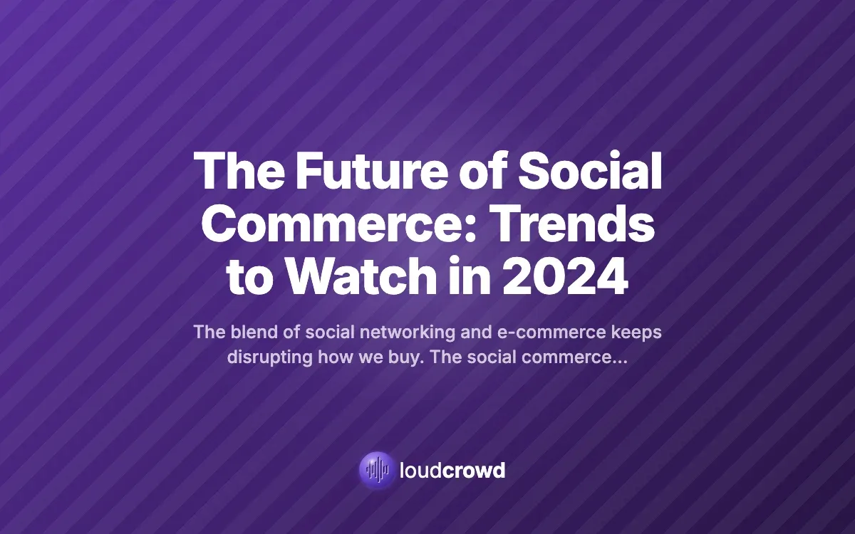 The Future of Social Commerce: Trends to Watch in 2024
