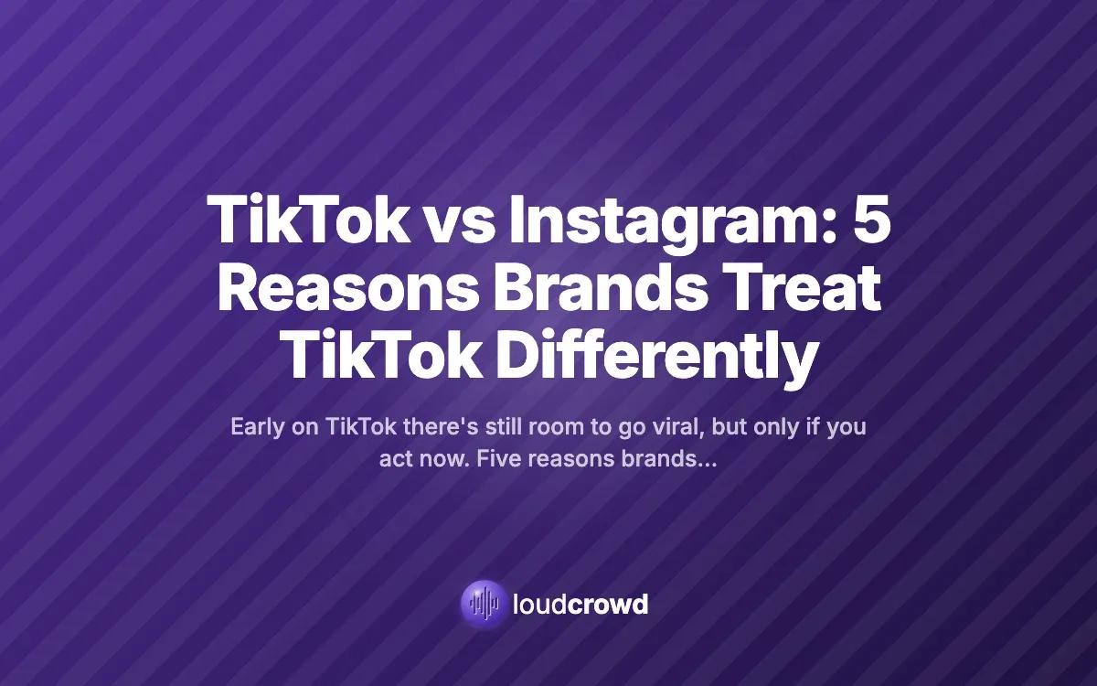 TikTok vs Instagram: 5 Reasons Brands Treat TikTok Differently