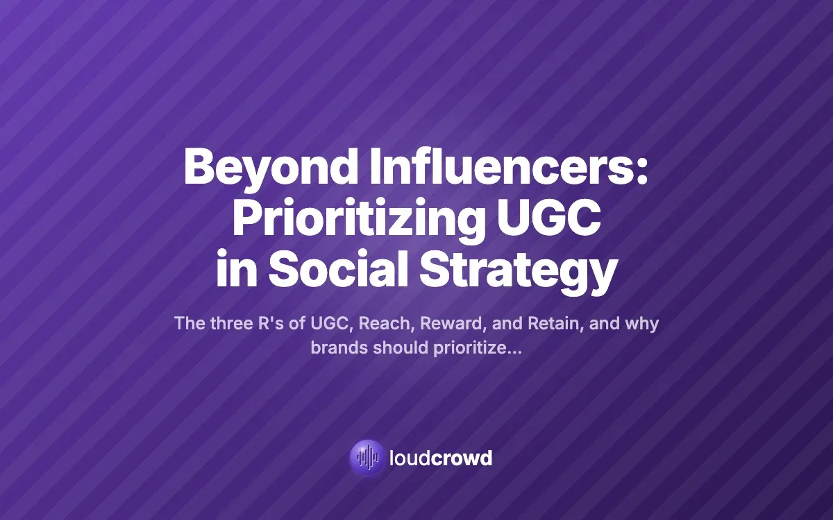 Beyond Influencers: Prioritizing UGC in Social Strategy