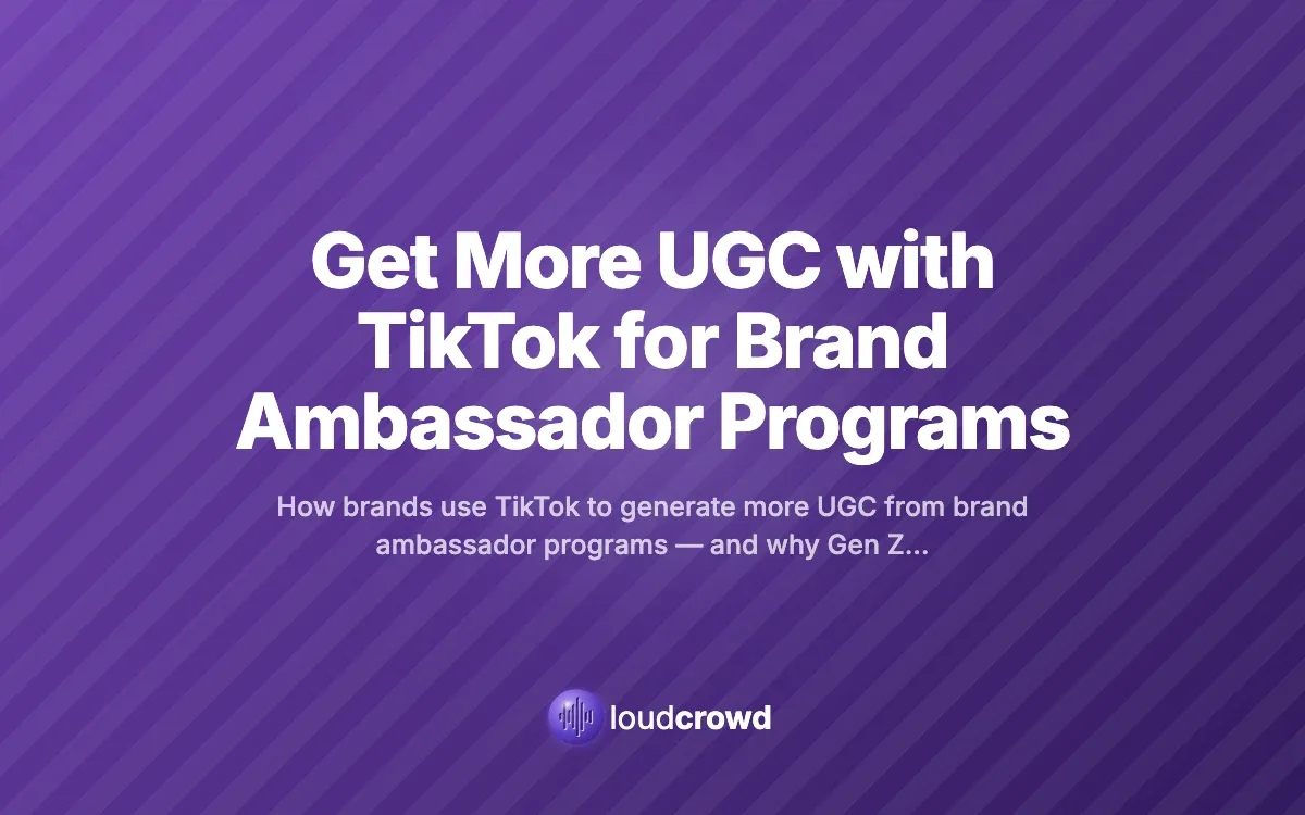 Get More UGC with TikTok for Brand Ambassador Programs